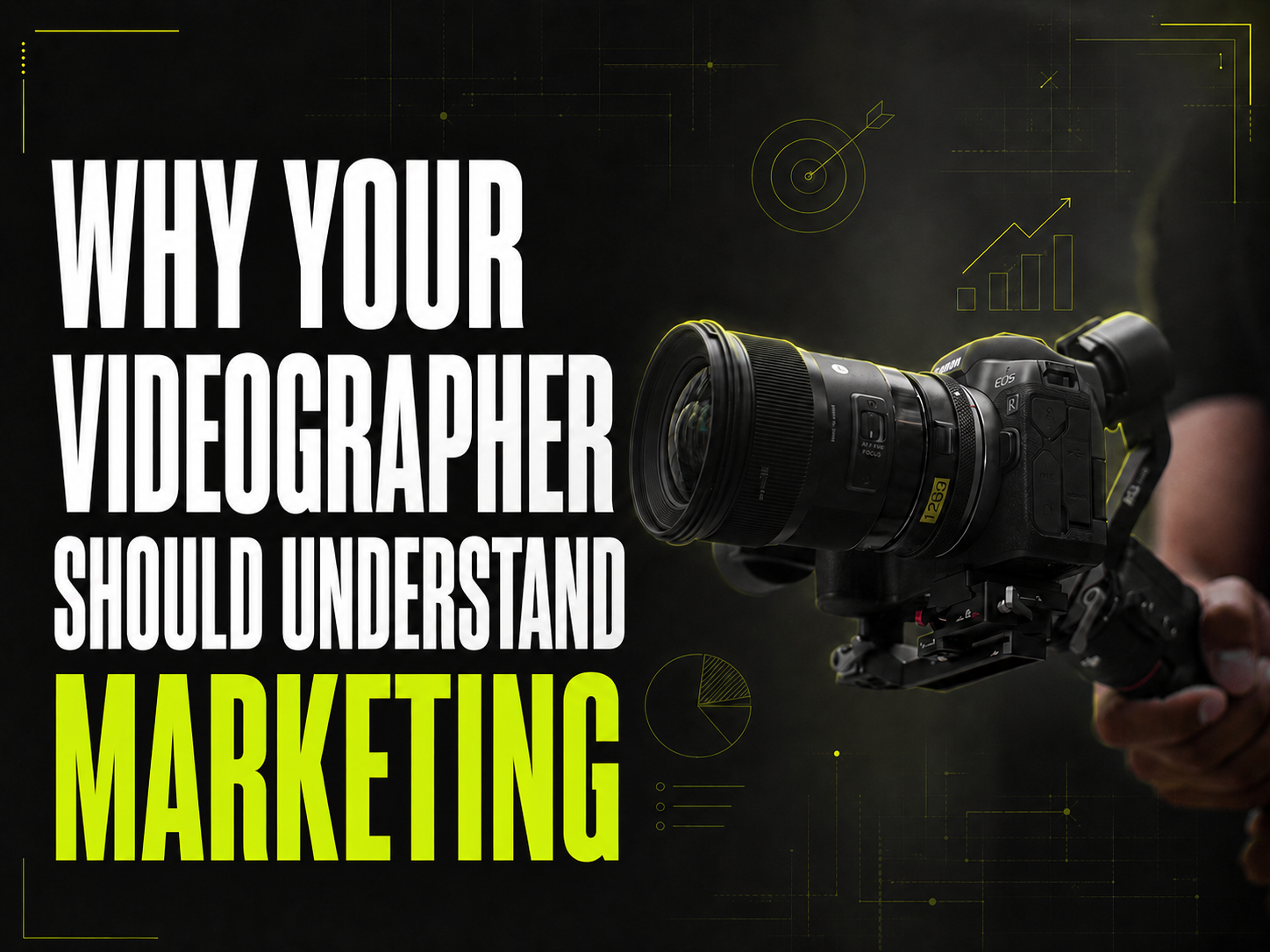 Why Your Videographer Should Understand Marketing—Not Just Cameras