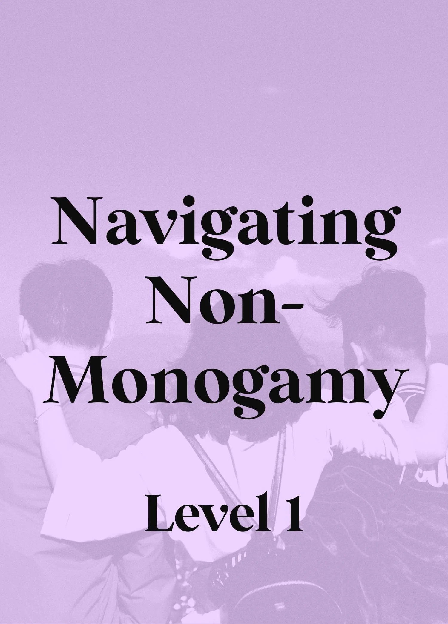 Navigating NonMonogamy — Level 1 — TurnON.love