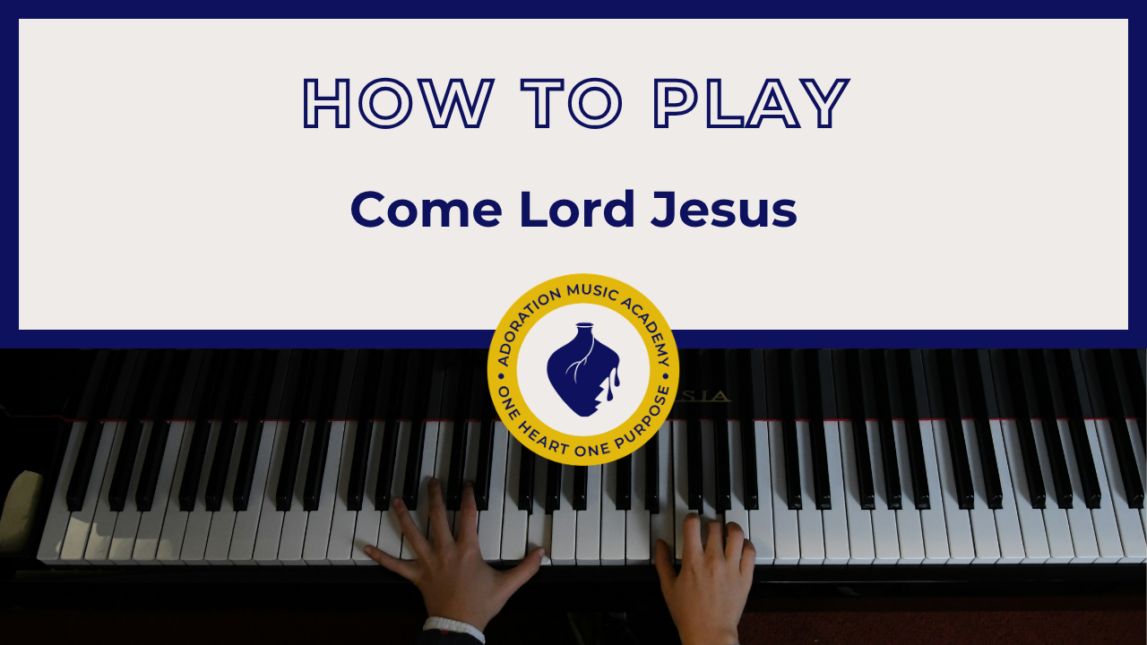 How to Play “Come Lord Jesus” on Piano [Video Tutorial]