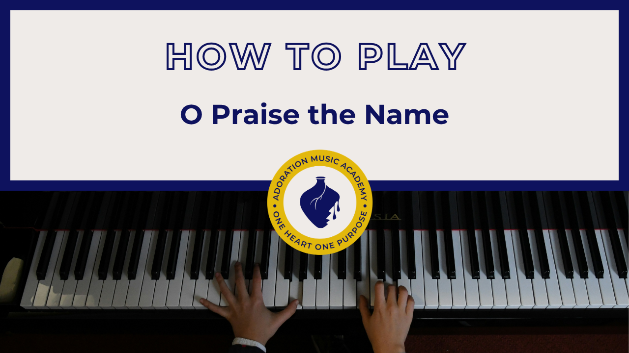 How to Play “O Praise the Name” on Piano [Video Tutorial]