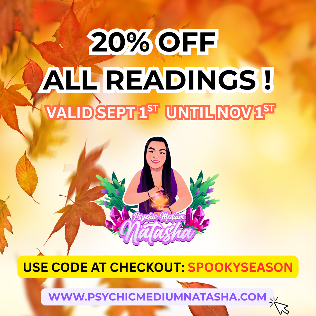 20% off all readings from Psychic Medium Natasha LLC, valid Sept 1 to Nov 1. Use code SPOOKYSEASON at checkout.