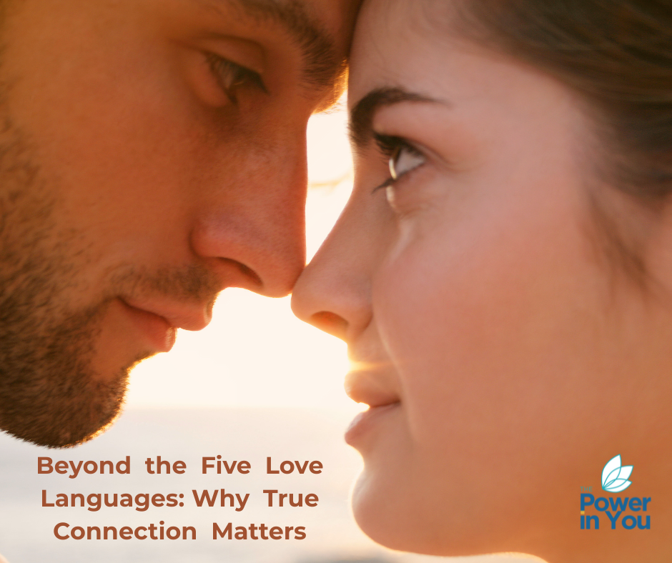 Beyond the Five Love Languages: Why True Connection Matters