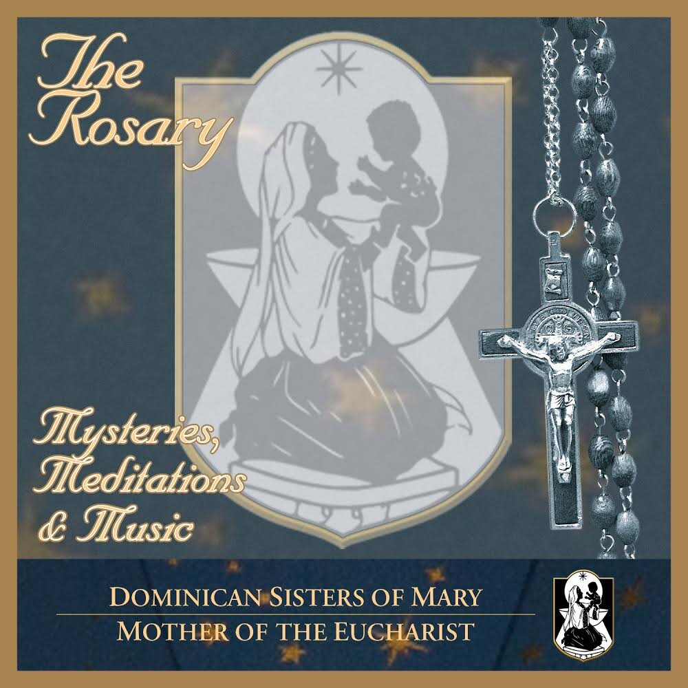 The Rosary- Mysteries, Meditations &amp; Music by the Dominican Sisters of Mary