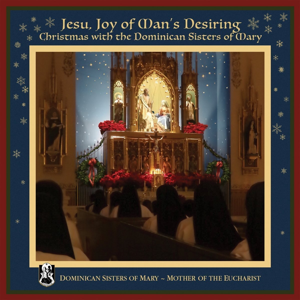 Jesu Joy of Man’s Desiring: Christmas with the Dominican Sisters of Mary