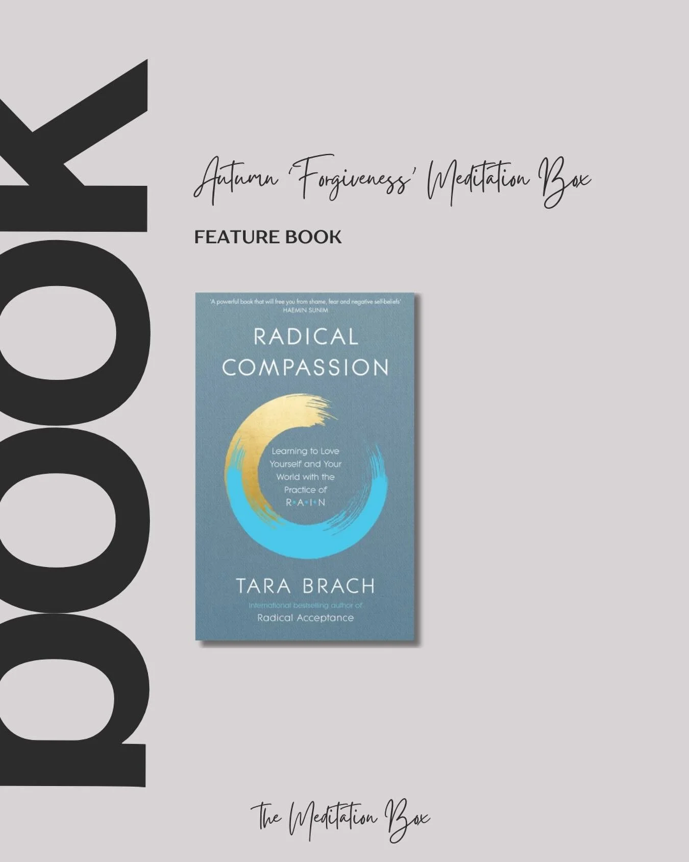 REVEAL &hellip; our Feature Book inside The Autumn Meditation Box is: 

&lsquo;Radical Compassion: Learning to Love Yourself and Your World with the Practice of RAIN&rsquo; by Tara Brach

Our theme this season is &lsquo;Forgiveness&rsquo; and in Radi
