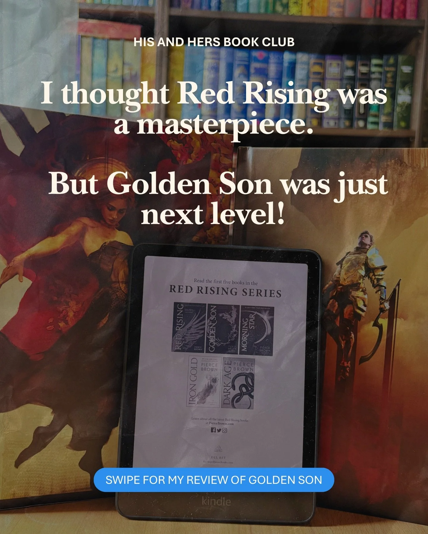 &hellip; for once, I am completely speechless.

You all made me get into Red Rising because you promised it was incredible. You were right. But absolutely nothing could have prepared me for the sheer epicness of Golden Son.

Darrow&rsquo;s journey ju
