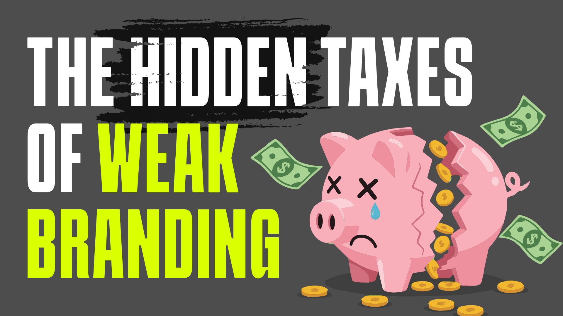 The Hidden Taxes of Weak Branding