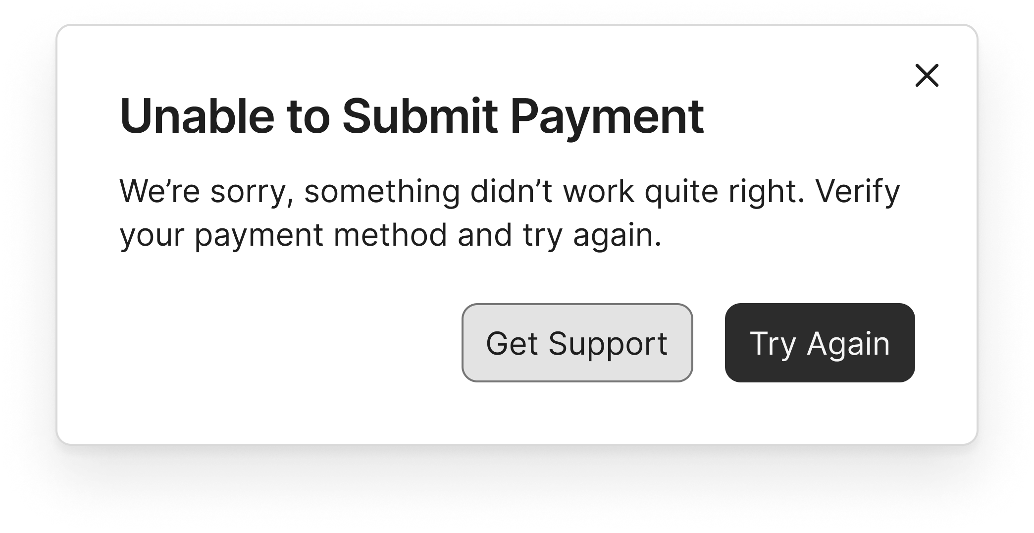 Error message dialog box stating 'Unable to Submit Payment' with a message to verify payment method, and two buttons labeled 'Get Support' and 'Try Again'.