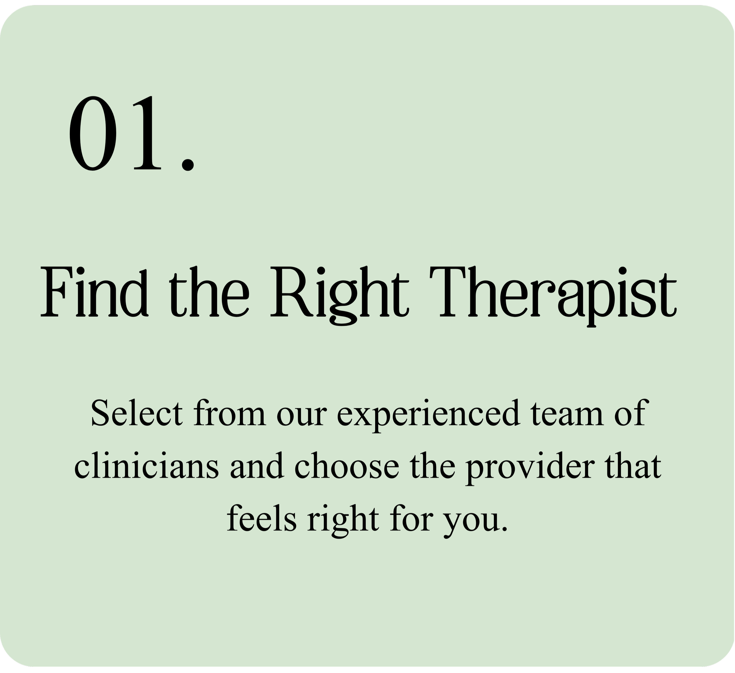 Step one of a guide, titled 'Find the Right Therapist', advising to select from experienced clinicians to find the right provider.