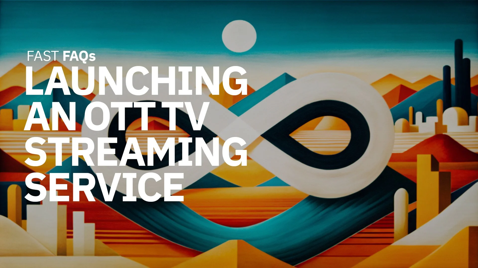 FAST FAQs: Launching an Online TV Streaming Service