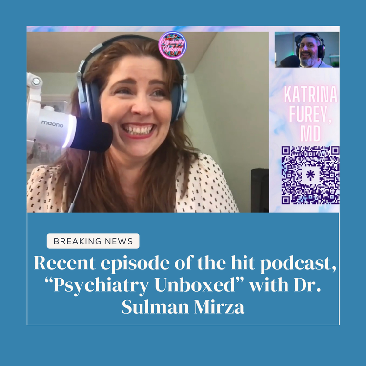 Dr. Furey Joins @thekicksshrink Dr. Sulman Mirza on “Psychiatry Unboxed”