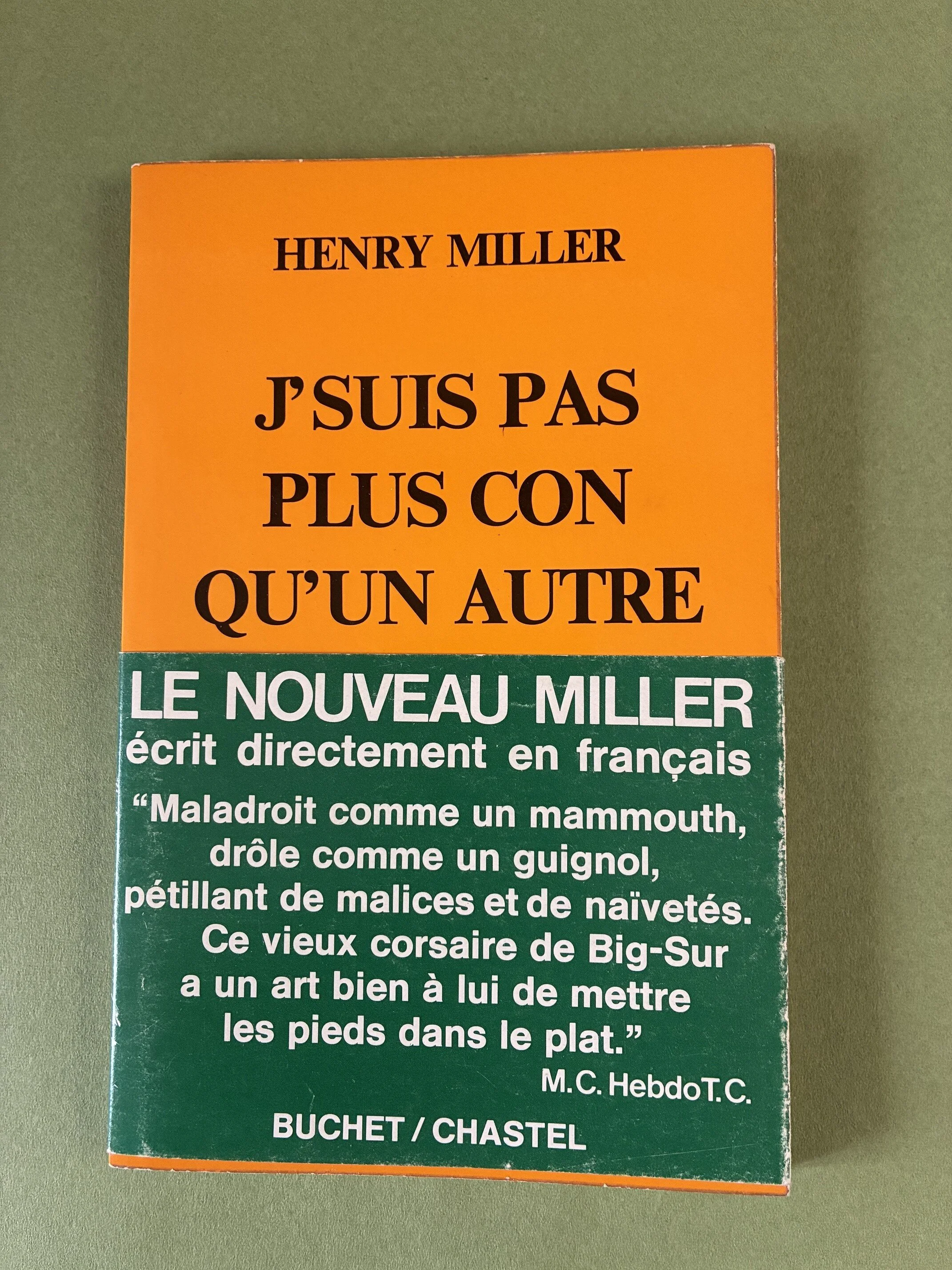 Miller, Henry. J'SUIS PAS PLUS CON QU'UN AUTRE [I'M NO MORE STUPID THAN ANYONE ELSE]