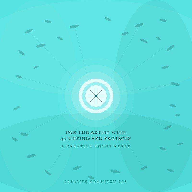 For the Artist With 47 Unfinished Projects: A Creative Focus Reset