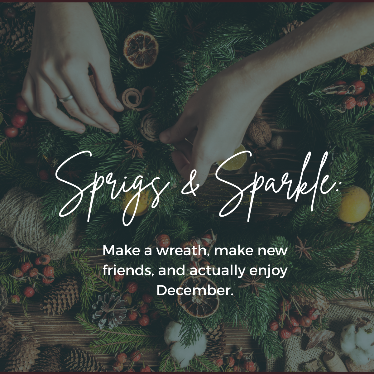Sprigs and Sparkle: A Wreath-Making Night to Sip, Create & Connect