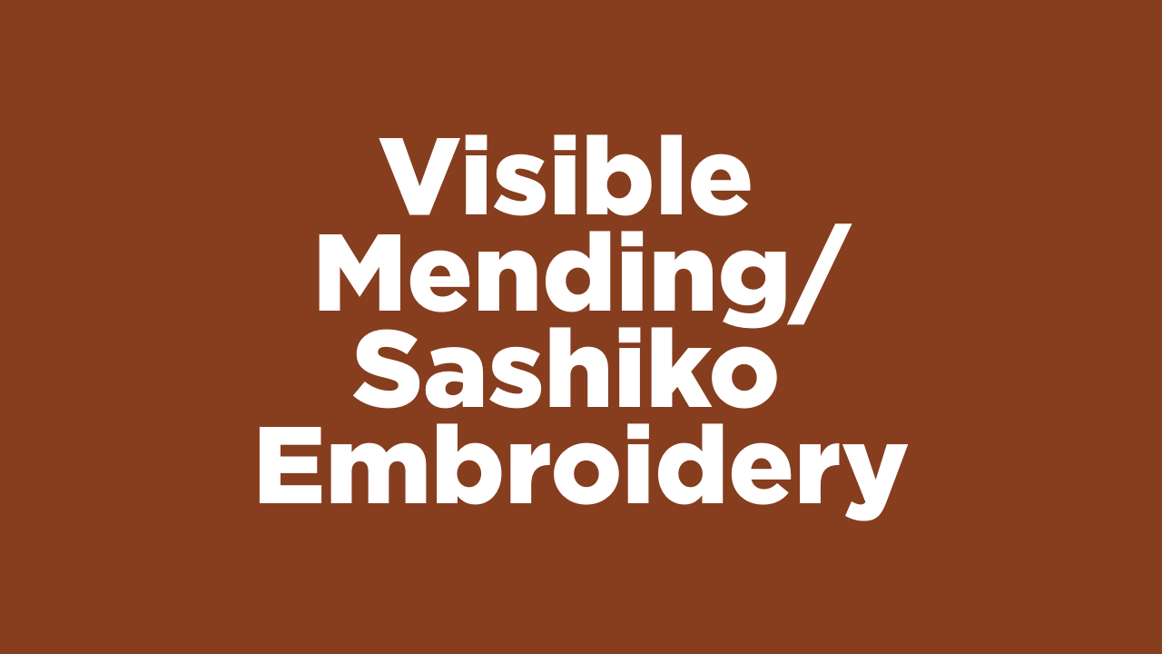 Visible Mending/Sashiko Embroidery
