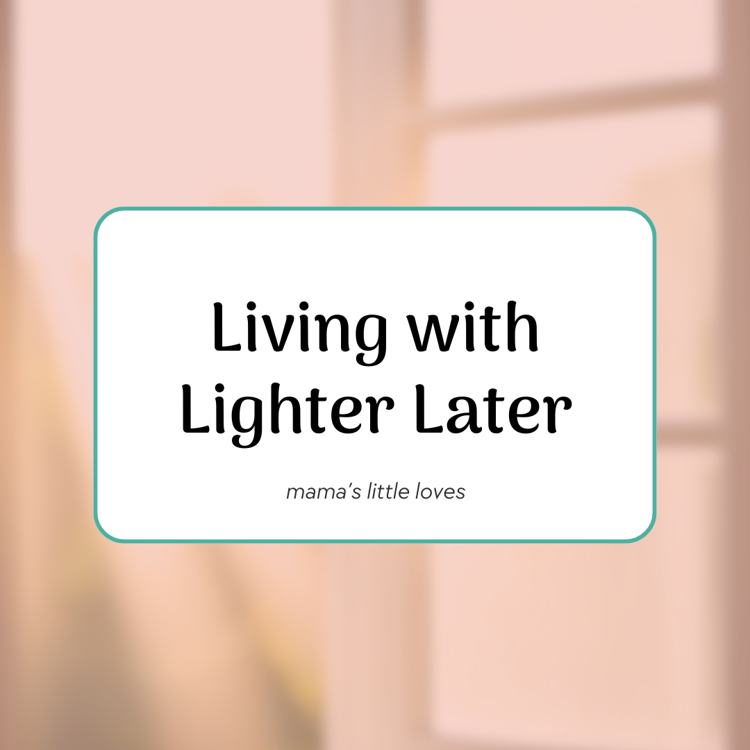 Living with Lighter Later.