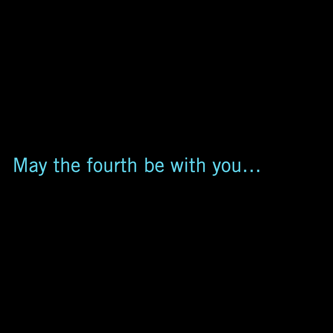 May the 4th Be With You!