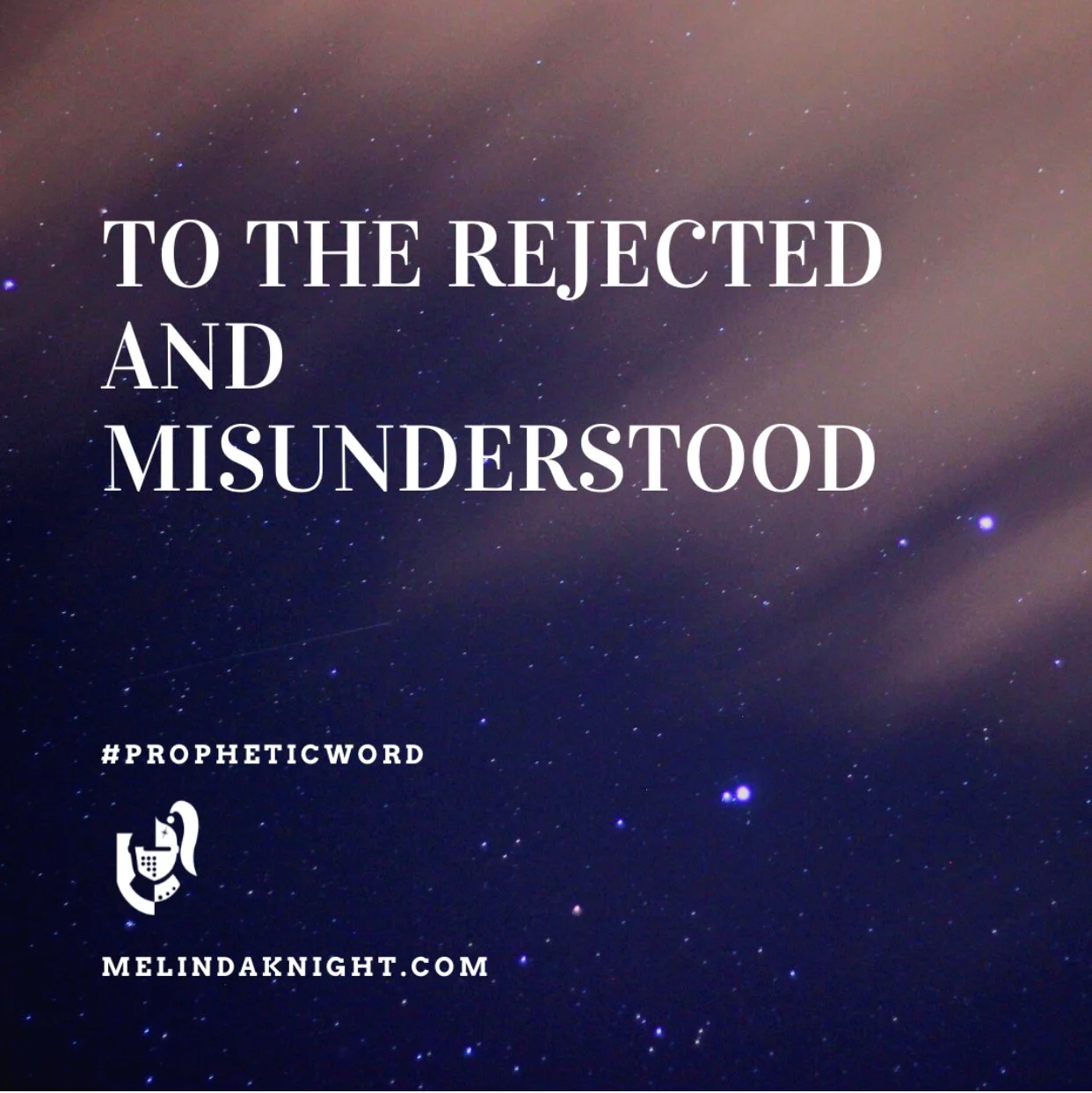 To the rejected and misunderstood
