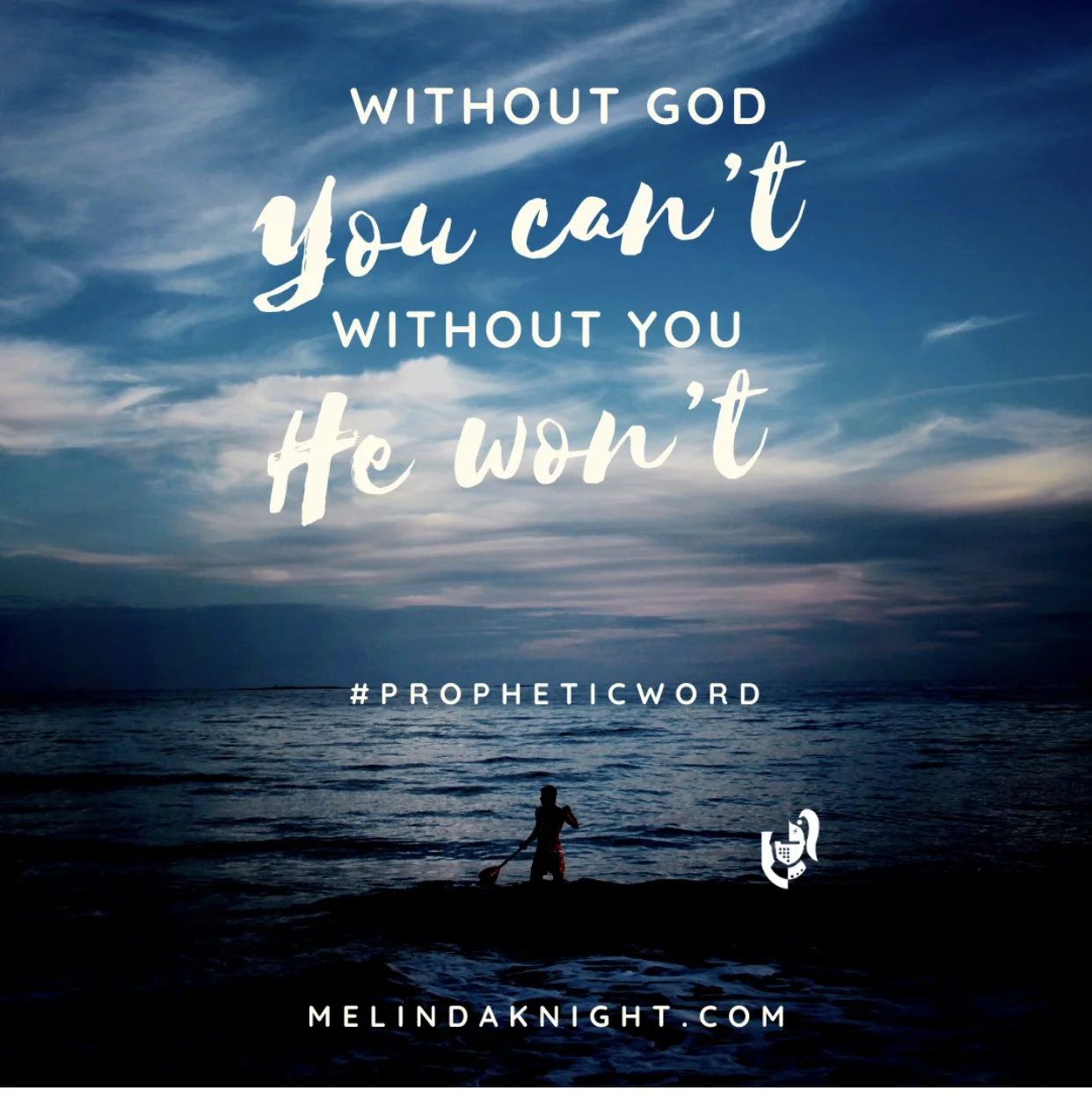 Without God You can’t  Without you, He won’t.