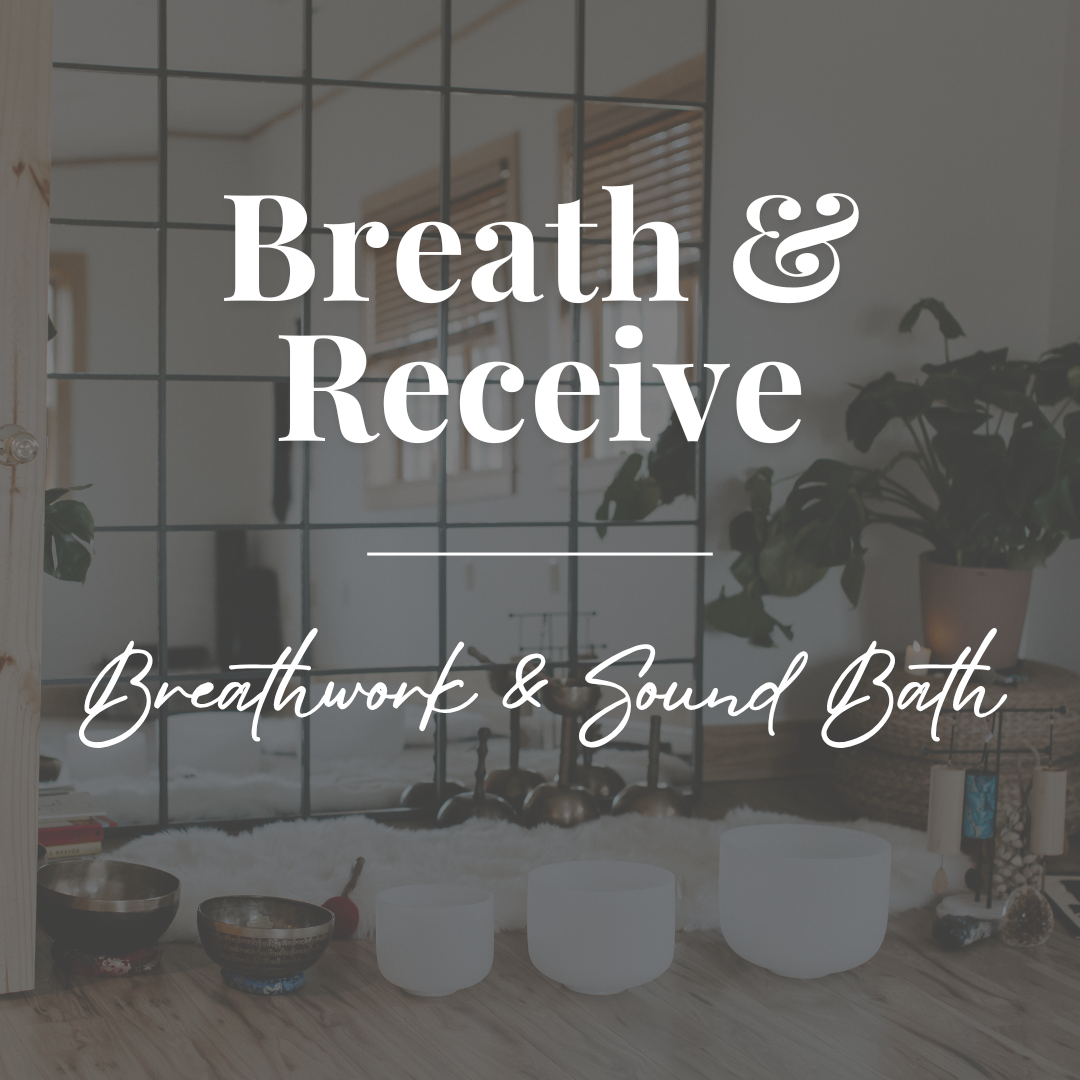 BREATHE &amp; RECEIVE: BREATHWORK + SOUND BATH