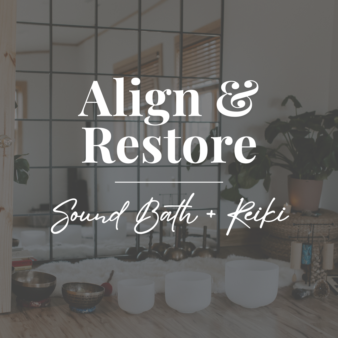 Align + Restore: Sound Bath + Reiki