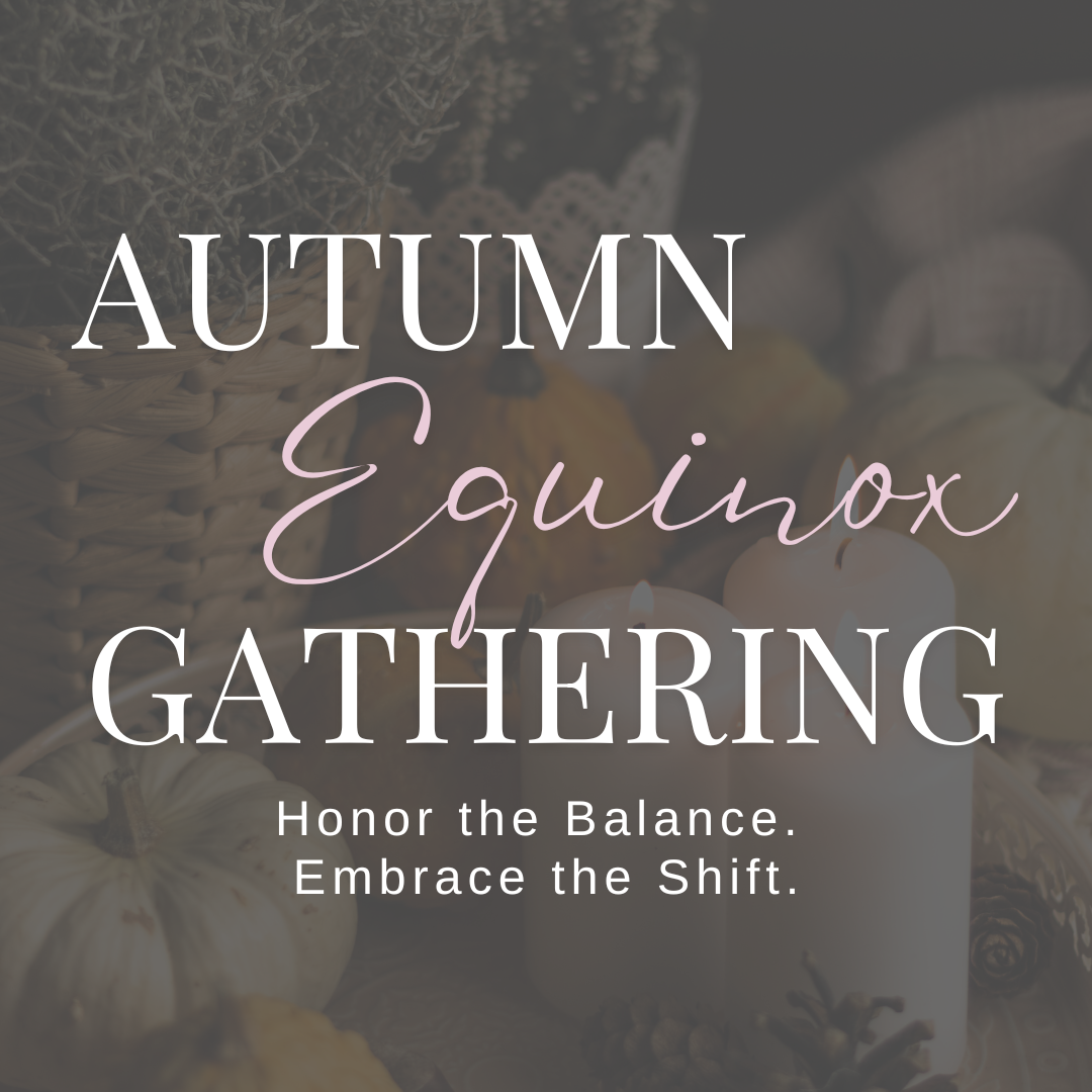Sacred Seasons: Autumn Equinox Gathering