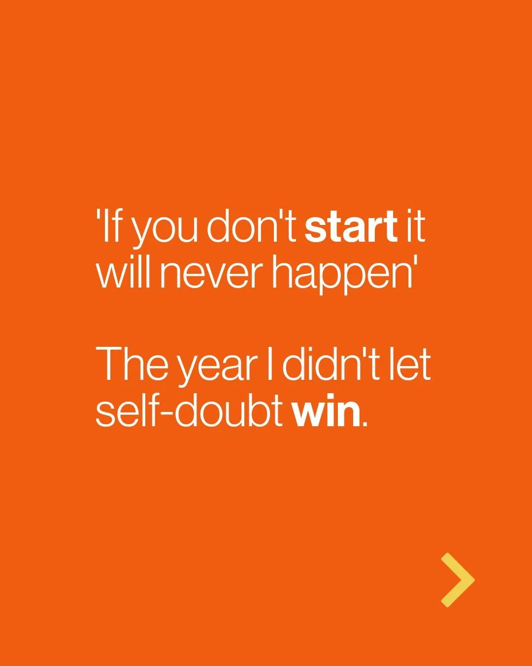 'If you don't start it will never happen'
The year I didn't let self-doubt win.

Earlier this year I was on a webinar and said: "Just start, don't hold yourself back. If you don't start, it will never happen."

I took my own advice this Jan