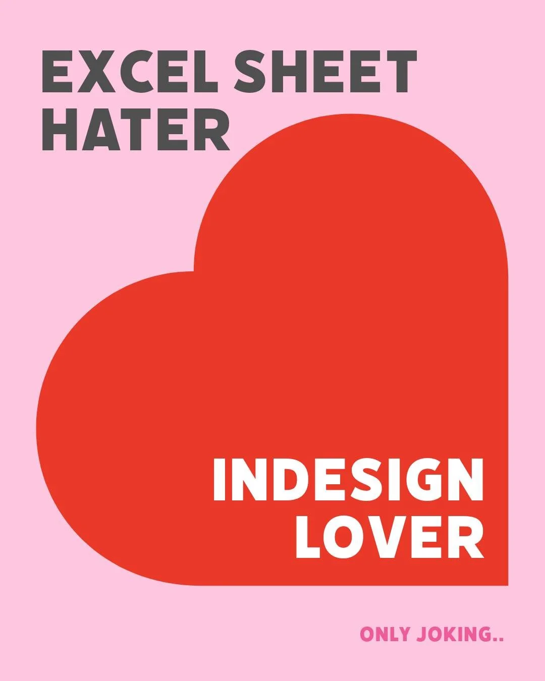 Excel sheet hater - InDesign lover!

Only joking. I like Excel - well, when I have a request to turn it into an engaging report, brochure or infographic.

I like coming up with ideas on how to make charts look pretty and working out how I can incorpo