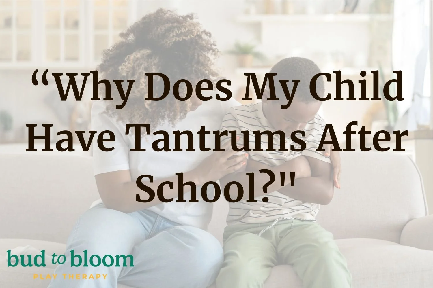 “Why Does My Child Have Tantrums After School?"