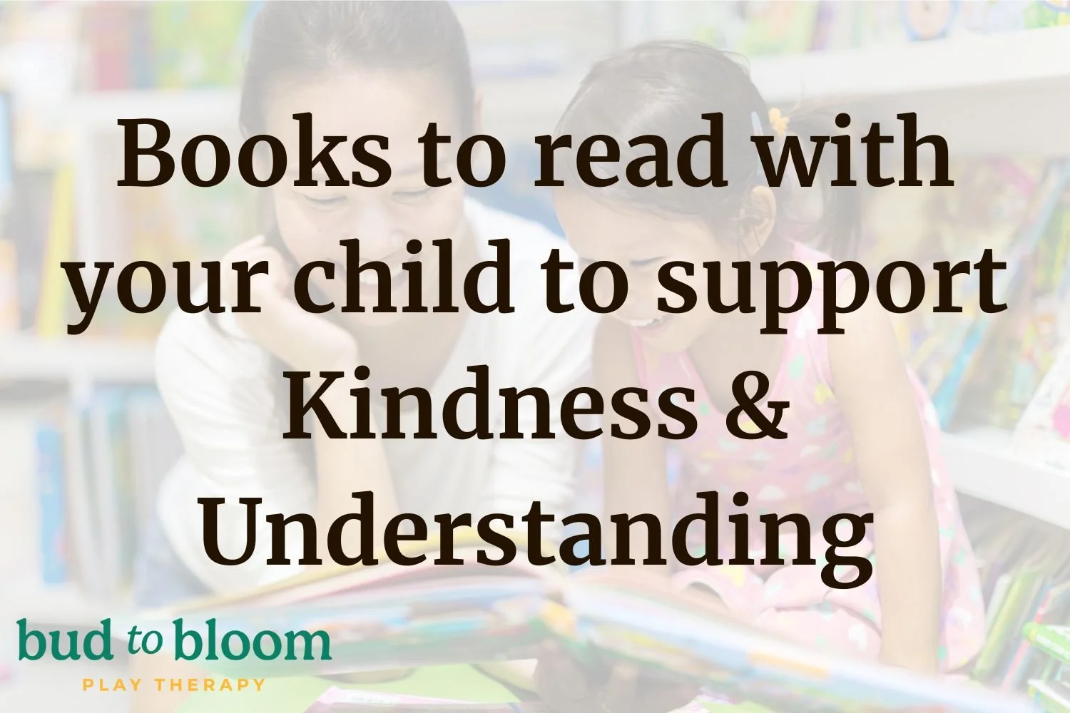 Books to read with your child to support Kindness &amp; Understanding