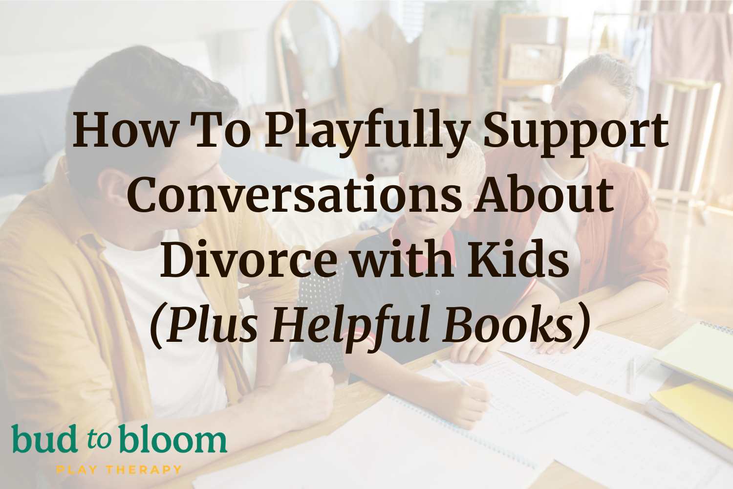 How To Playfully Support Conversations About Divorce with Kids