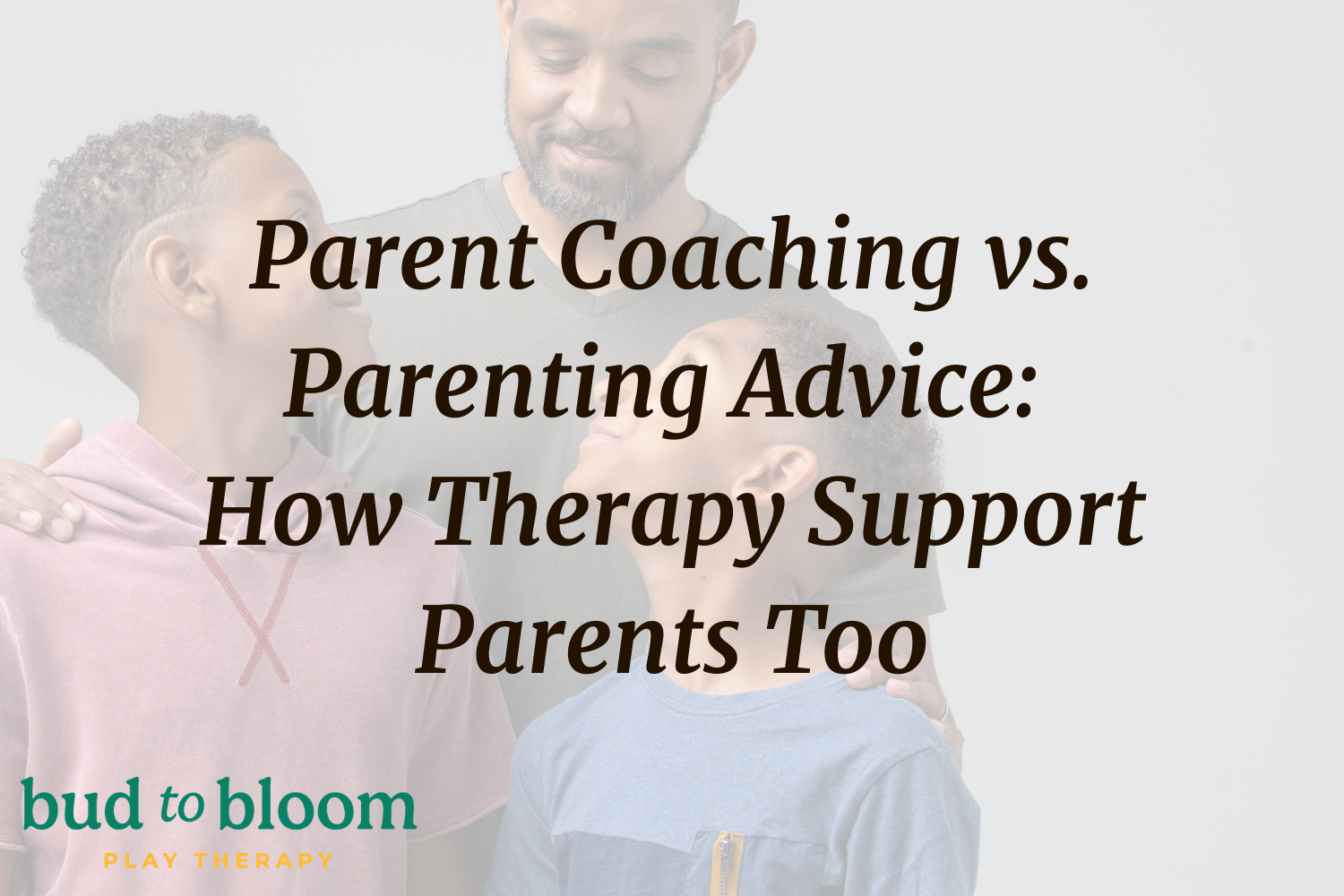 Parent Coaching vs. Parenting Advice: How Therapy Supports Parents Too