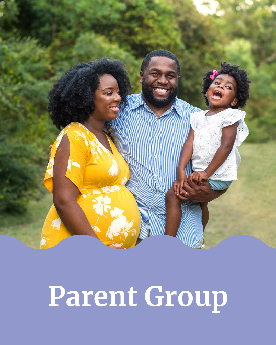 A happy family of three in a park, with a pregnant woman, a smiling man holding a little girl, all standing outdoors with trees in the background, labeled "Parent Group".