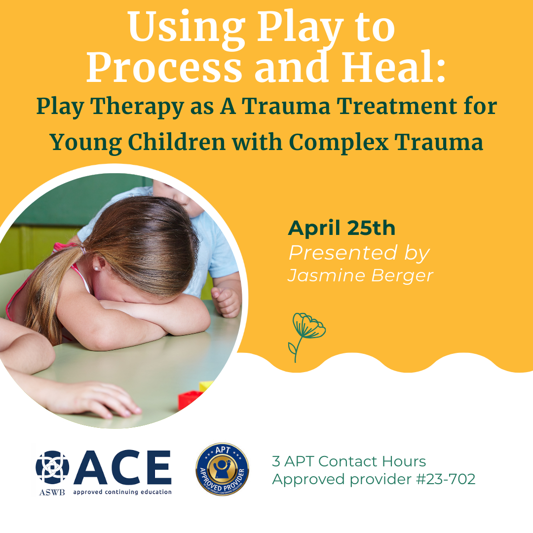 Using Play to Process and Heal: Play Therapy as A Trauma Treatment for Young Children with Complex Trauma
