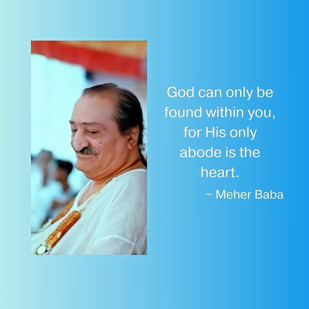 God can only be found within you, for His only abode is the heart. ~ Meher Baba ❤️🙏🏼