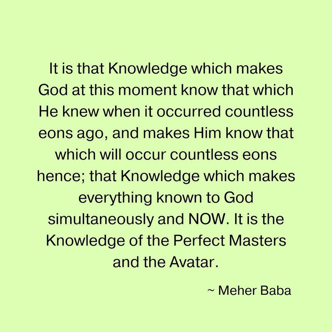 It is that Knowledge which makes God at this moment know that which He knew when it occurred countless eons ago, and makes Him know that which will occur countless eons hence; that Knowledge which makes everything known to God simultaneously and NOW.