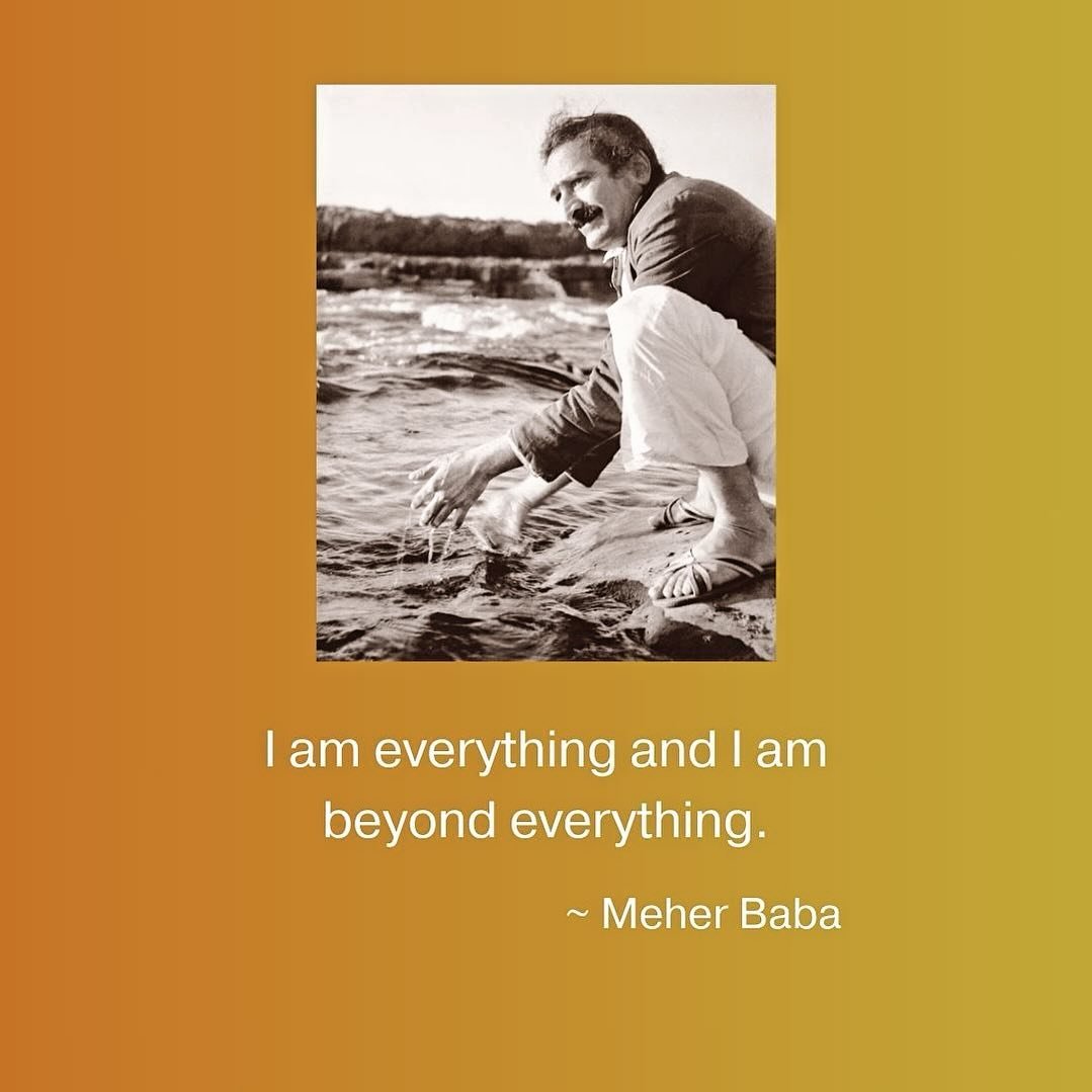 I am everything and I am beyond everything. ~ Meher Baba ❤️🙏🏼
