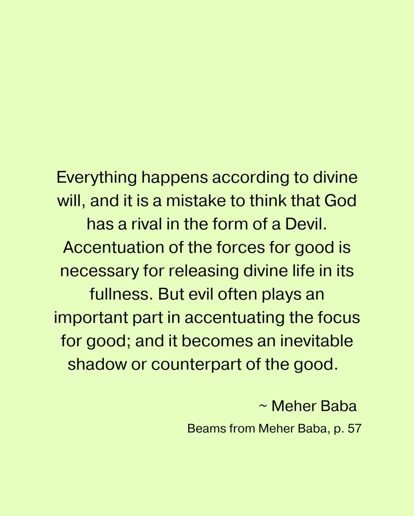 Everything happens according to divine will, and it is a mistake to think that God has a rival in the form of a Devil. Accentuation of the forces for good is necessary for releasing divine life in its fullness. But evil often plays an important part