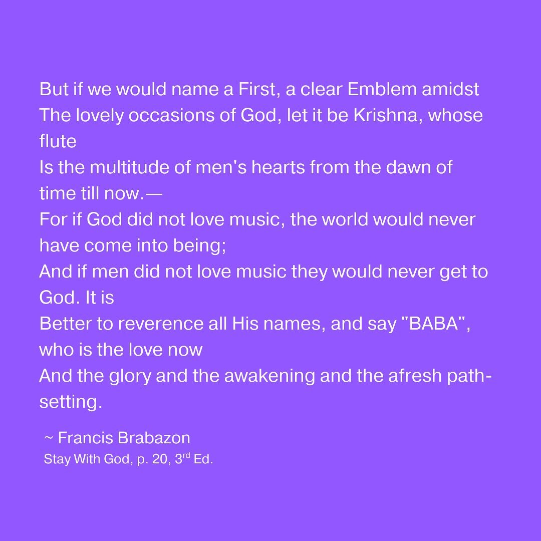 But if we would name a First, a clear Emblem amidst
The lovely occasions of God, let it be Krishna, whose flute
Is the multitude of men’s hearts from the dawn of time till now.—
For if God did not love music, the world would never have co