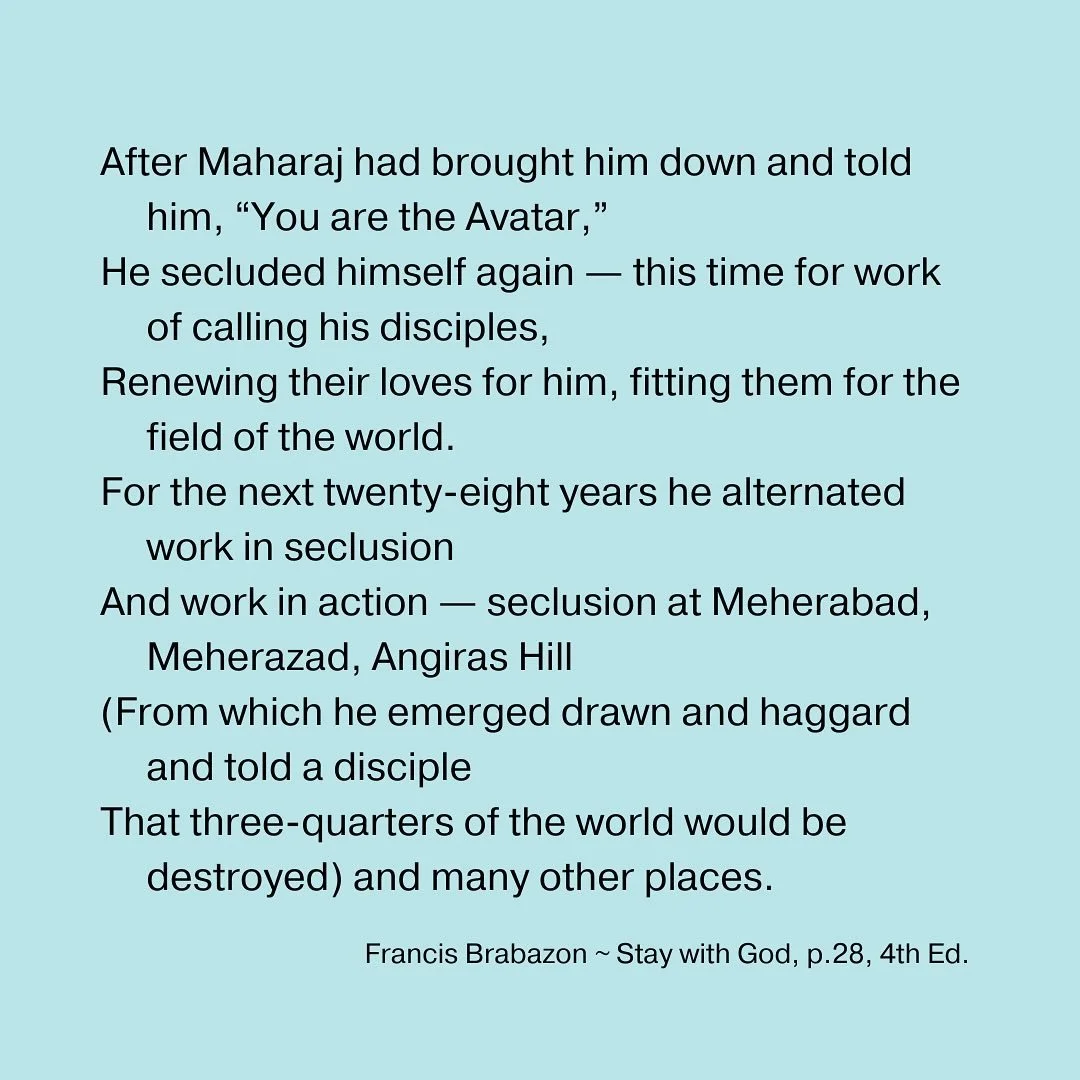 After Maharaj had brought him down and told him, &ldquo;You are the Avatar,&rdquo;
He secluded himself again &mdash; this time for work of calling his disciples,
Renewing their loves for him, fitting them for the field of the world.
For the next twen