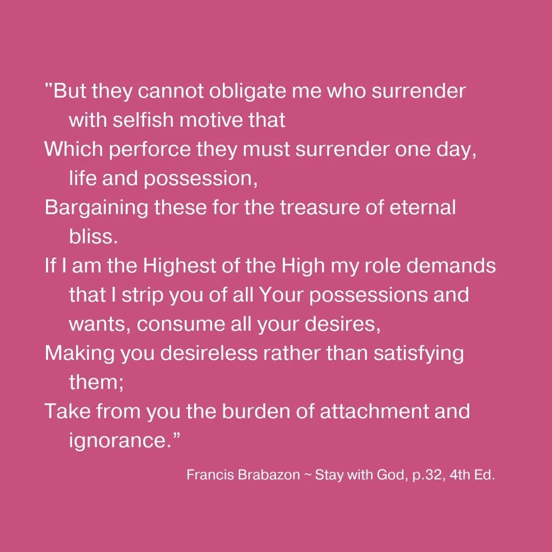 &ldquo;But they cannot obligate me who surrender with selfish motive that Which perforce they must surrender one day, life and possession, Bargaining these for the treasure of eternal bliss. If I am the Highest of the High my role demands that I stri