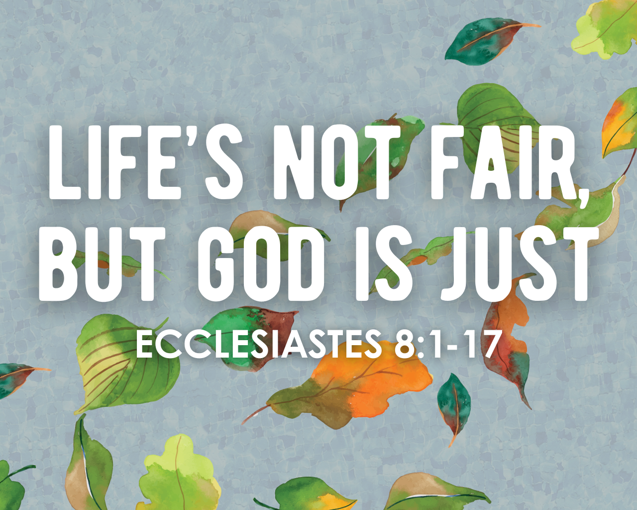 Life’s Not Fair, But God Is Just