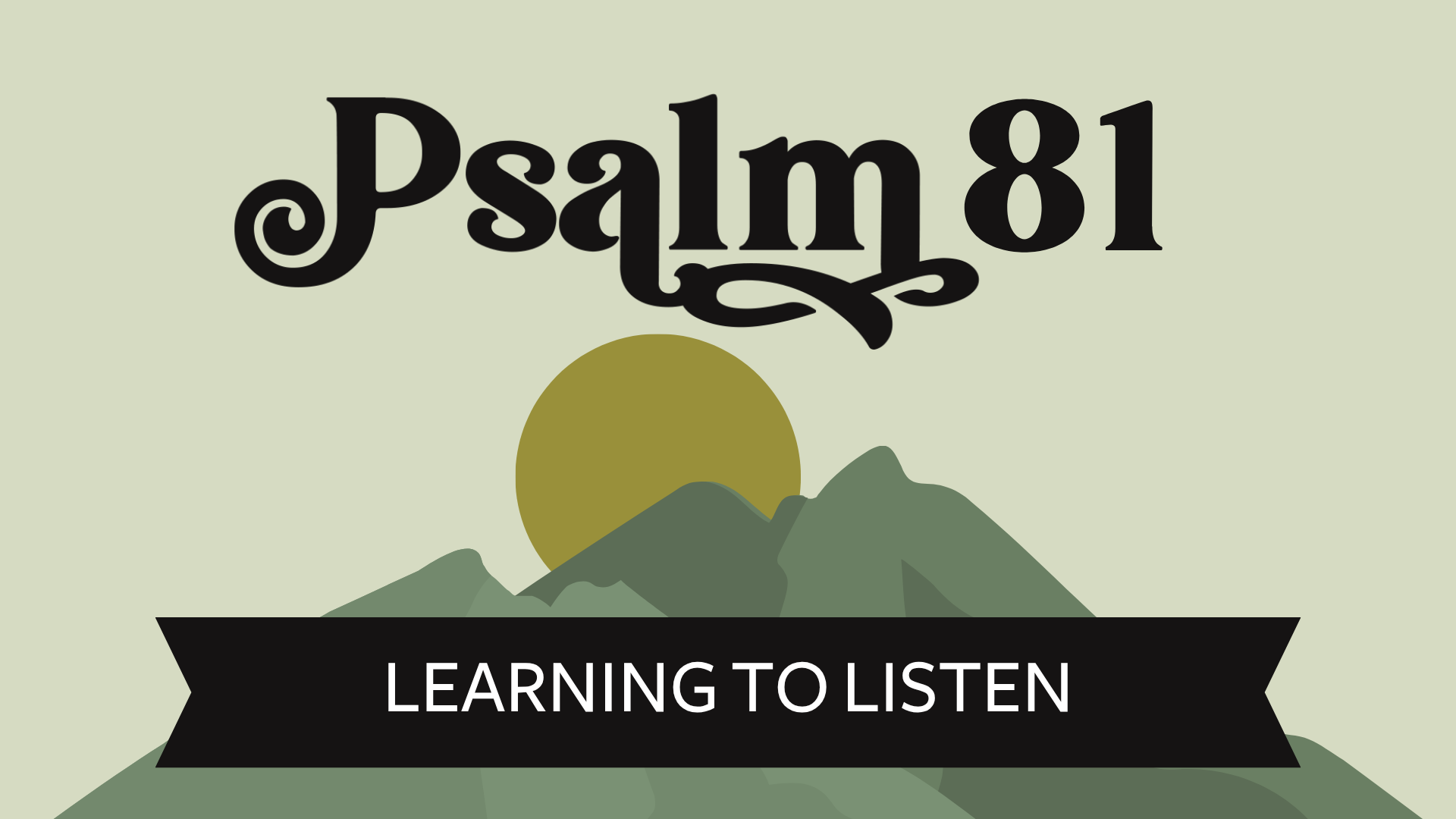 Learning To Listen