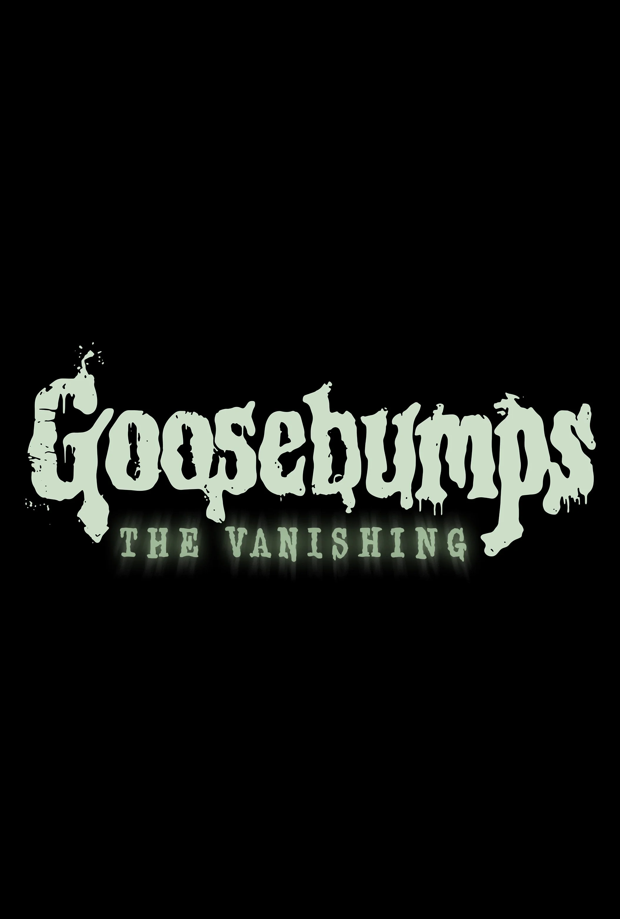 GOOSEBUMPS The Vanishing