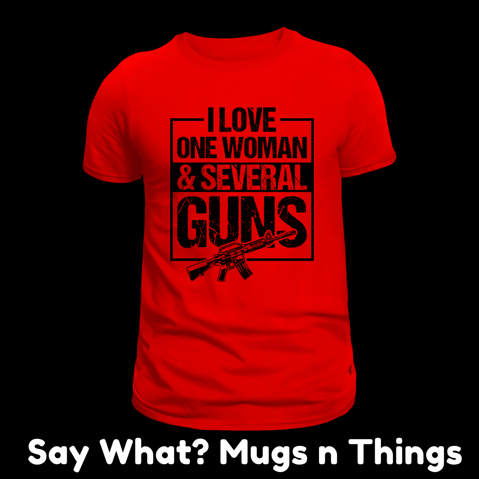Love One Woman and Several Guns - T-Shirt