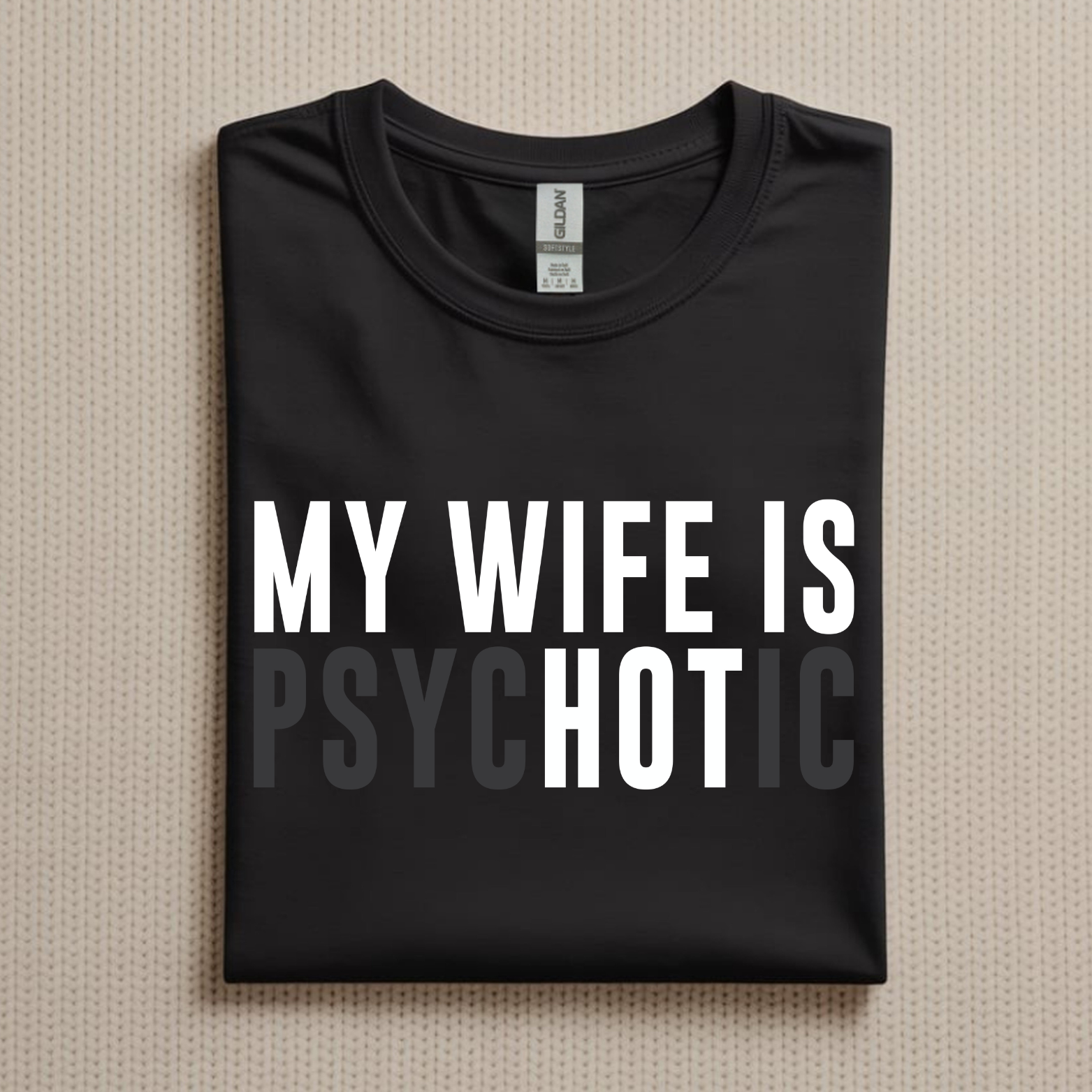 My Wife is PsycHOTic - T-Shirt - Unisex