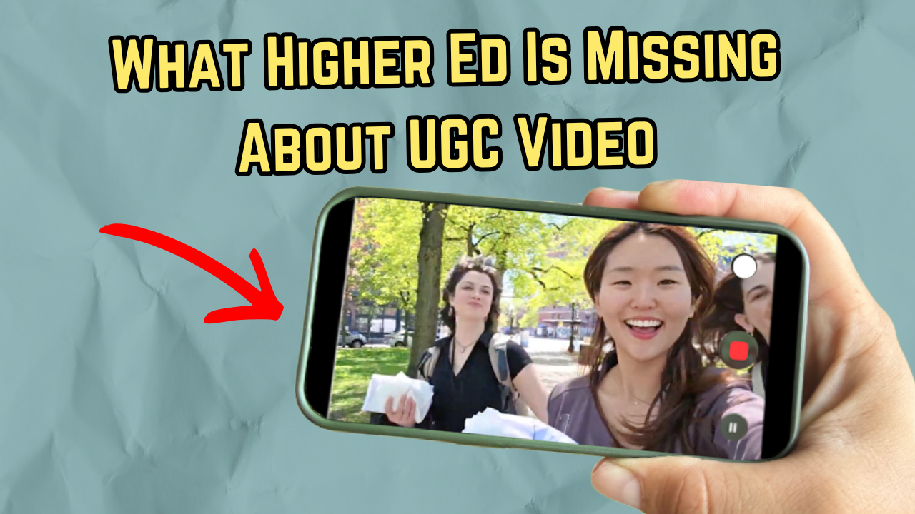 #116 - UGC Video for Higher Ed: The Massive Potential and Untapped Opportunities