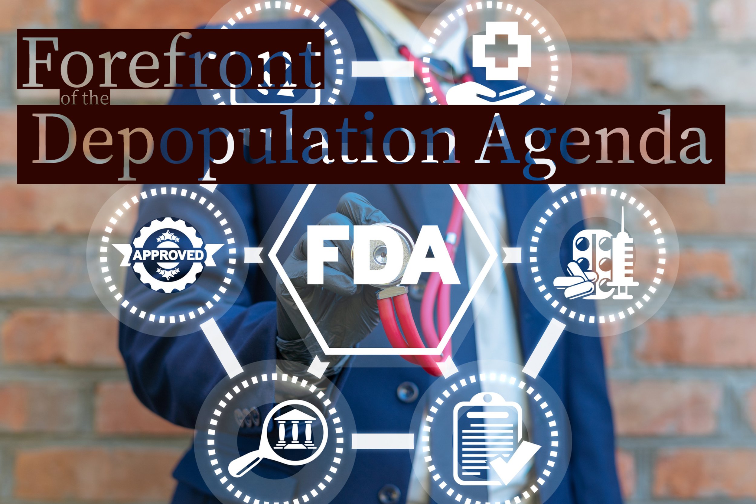FDA: Forefront of the Depopulation Agenda