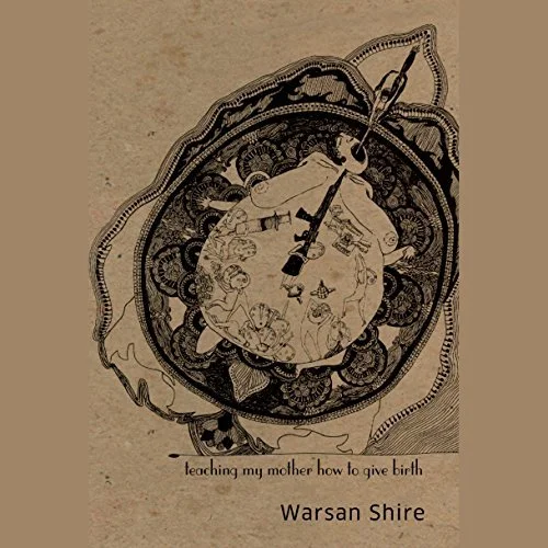 
 Sample 
Teaching My Mother How to Give Birth by Warsan Shire