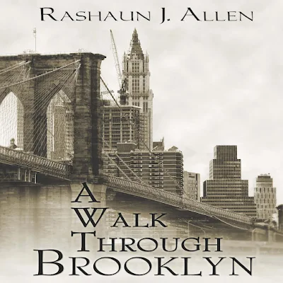 A Walk Through Brooklyn by Rashaun J. Allen